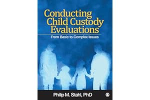Conducting Child Custody Evaluations: From Basic to Complex Issues