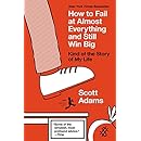 How to Fail at Almost Everything and Still Win Big: Kind of the Story of My Life