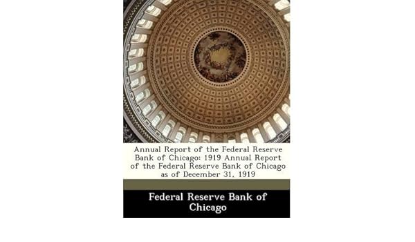 Annual Report Of The Federal Reserve Bank Of Chicago 1919 Annual