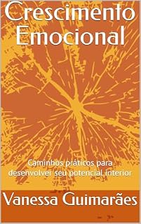 Livro Crescimento Emocional : Caminhos práticos para desenvolver seu potencial interior