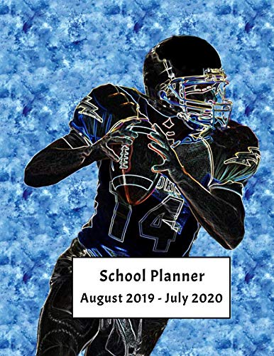 School Planner August 2019 - July 2020: Weekly, Monthly and Yearly Calendar and Organizer (Football by Avery L Thompson