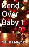 Bend Over Baby 1