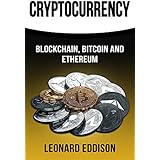 Cryptocurrency: Blockchain, Bitcoin and Ethereum (From Understanding to Mining and Trading Cryptocurrency Investing Forex Make Money Online Stock Market and Digital Gold)