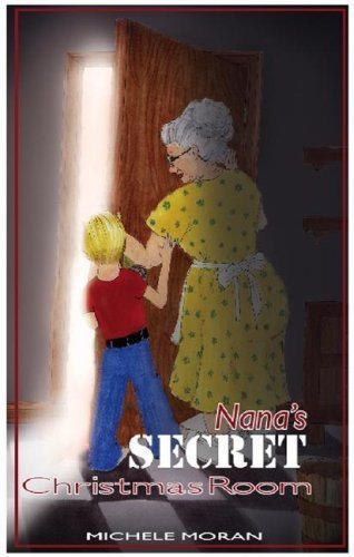 Nana's Secret Christmas Room by Michelle Moran (2006-12-01)