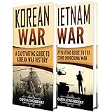 Cold War: A Captivating Guide to the Korean War and Vietnam War
