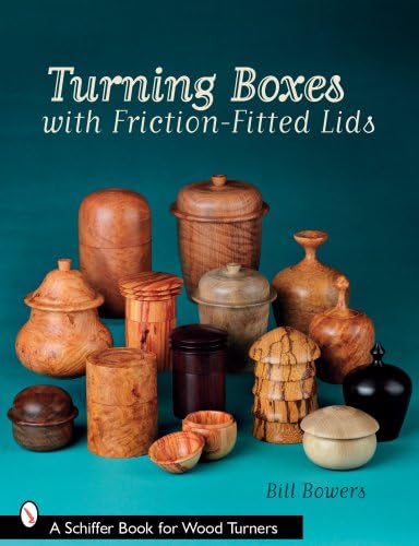 TURNING BOXES WITH FRICTIONFITTED LIDS (Schiffer Book for Woodturners)