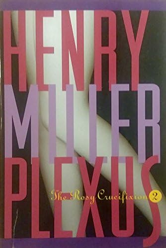 By Henry Miller Sexus: The Rosy Crucifixion I: Henry Miller