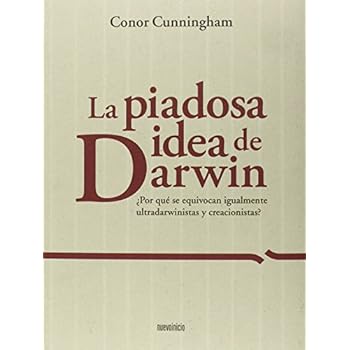 La piadosa idea de Darwin: ¿Por qué se equivocan igualmente ultradarwinistas y creacionistas? (Monografias) La piadosa idea de Darwin: ¿Por qué se equivocan igualmente ultradarwinistas y creacionistas? (Monografias)