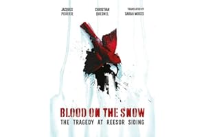 Blood on the Snow: The Tragedy at Reesor Siding