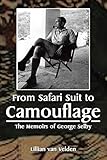 From Safari Suit to Camouflage: The Memoirs of George Selby
