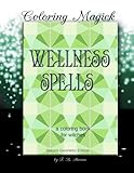 Wellness Spells - A Coloring Book for Witches: Sacred Geometry Edition (Coloring Magick) (Volume 3) by F. B. Stevens