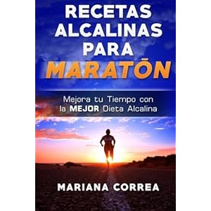 RECETAS ALCALINAS Para MARATON: Mejora tu Tiempo con la MEJOR Dieta Alcalina (Spanish Edition)