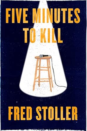 Amazon Com Five Minutes To Kill How The Hbo Young Comedians Special Changed The Lives Of 1989 S Funniest Comics Kindle Single Ebook Stoller Fred Kindle Store