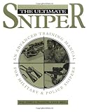 By John L. Plaster The Ultimate Sniper: An Advanced Training Manual for Military and Police Snipers [Paperback]