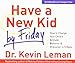 Have a New Kid by Friday: How to Change Your Child's Attitude, Behavior & Character in 5 Days (4 CD Set)