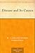 Disease and Its Causes by 