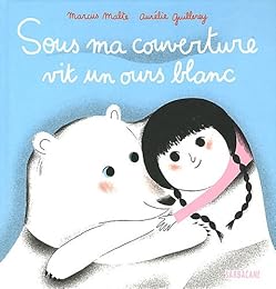 Sous ma couverture vit un ours blanc