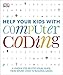 Help Your Kids with Computer Coding: A Unique Step-by-Step Visual Guide, from Binary Code to Building Games