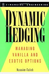 Dynamic Hedging: Managing Vanilla and Exotic Options (Wiley Finance Book 64) Kindle Edition