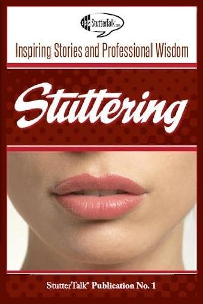 Stuttering Inspiring Stories And Professional Wisdom Volume 1 Publications Stuttertalk Alexander Taro Korte Joel Schneider Phil Tetnowski John Mitchell David Manning Walter H Quesal Robert W Yaruss J Scott Reitzes Peter