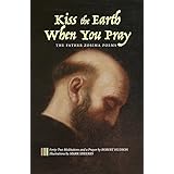 Kiss the Earth When You Pray: The Father Zosima Poems: Forty-Two Meditations and a Prayer