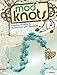 Mod Knots: Creating Jewelry and Accessories with Macrame by Cathi Milligan