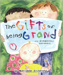 The Gifts of Being Grand: For Grandparents Everywhere (Marianne Richmond), by Marianne Richmond