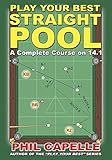 Play Your Best Straight Pool by Philip B. Capelle