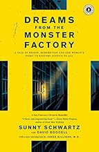 Dreams from the Monster Factory: A Tale of Prison, Redemption and One Woman's Fight to Restore Justice to All