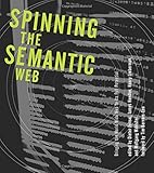 Spinning the Semantic Web (MIT Press): Bringing the World Wide Web to Its Full Potential (The MIT Pr by Dieter Fensel