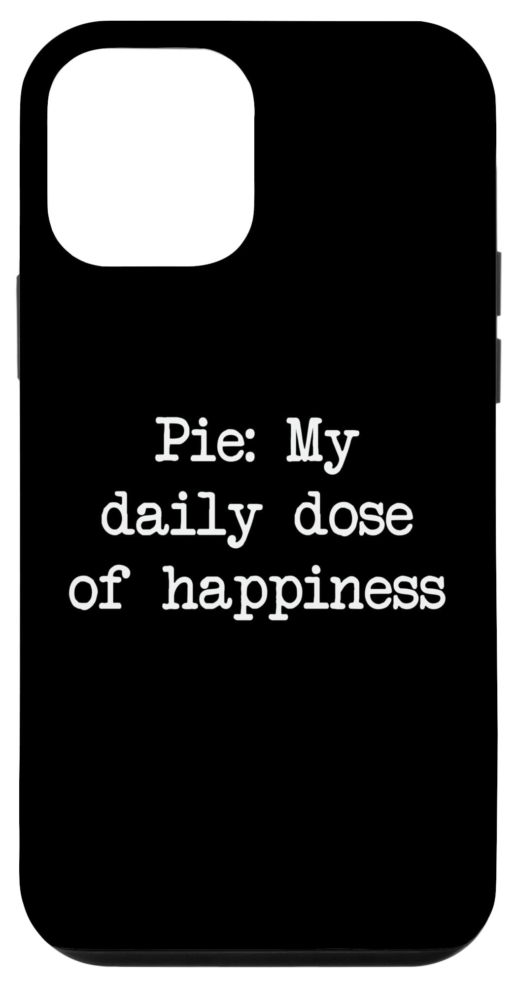 Pie My daily dose of happiness Funny Shepherd's Pies Case for iPhone 12 mini
