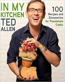 In My Kitchen 100 Recipes And Discoveries For Passionate - 