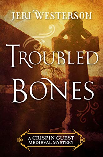 Troubled Bones (The Crispin Guest Medieval Mysteries) by Jeri Westerson