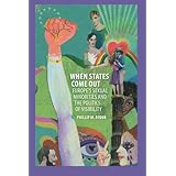 When States Come Out: Europe's Sexual Minorities and the Politics of Visibility (Cambridge Studies in Contentious Politics)