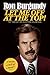 Let Me Off at the Top!: My Classy Life and Other Musings by Ron Burgundy