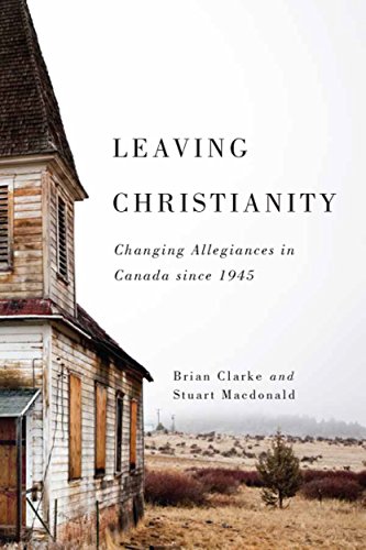 E.B.O.O.K Leaving Christianity: Changing Allegiances in Canada since 1945 (Advancing Studies in Religion Serie PDF