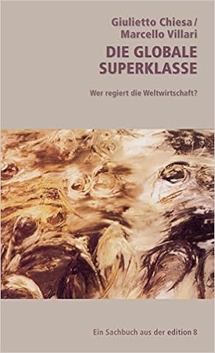Die Globale Superklasse Wer Regiert Die Weltwirtschaft Chiesa Giulietto Villari Marcello Amazon De Bucher
