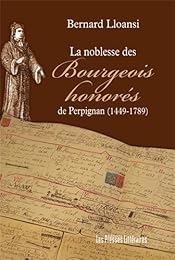 La  noblesse des bourgeois honorés de Perpignan, 1449-1789