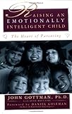 Raising An Emotionally Intelligent Child The Heart of Parenting