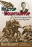 from Hilltop to Mountaintop: The Life & Legacy of one Iwo Jima Flag Raiser by 