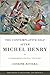 Contemplative Self after Michel Henry, The: A Phenomenological Theology (Thresholds in Philosophy and Theology)