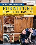 Ultimate Guide to Furniture Repair & Refinishing, 2nd Revised Edition: Restore, Rebuild, and Renew W by