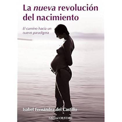 La nueva revolución del nacimiento: El camino hacia un nuevo paradigma