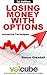 Losing Money With Options : Advanced Techniques (Volcube Advanced Options Trading Guides Book 6)