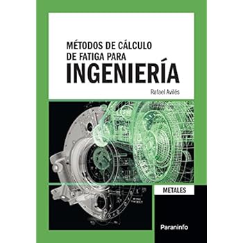 Métodos de cálculo de fatiga para ingeniería. Metales. (Ingenieria (paraninfo))
