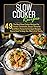 Slow Cooker Recipes: 49 The Best Slow Cooker Recipes For Stews, Casseroles, Soups, Desserts And More-Favourite Crockpot Recipes Guaranteed To Keep You ... Slow Cooker Low Carb, Crockpot Recipes)