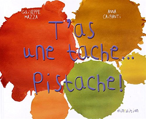 T'as une tache, Pistache !