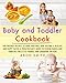 Baby and Toddler Cookbook: Kid-Friendly Recipes to Cook Together, how Raising a Healthy and Happy Eater. A Pediatrician's Guide to Feeding Babies and Toddlers for Little Foodies and cookbook for kids by Aron Smith