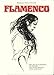 Flamenco: The Art of Flamenco, Its History and Development Until Our Days