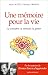 Une mémoire pour la vie: La connaitre, la stimuler, la garder by 